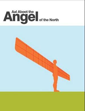 Aal Aboot the Angel of the North