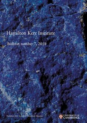 Hamilton Kerr Institute Bulletin Number 7, 2018