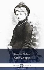 Delphi Complete Works of Kate Chopin (Illustrated)
