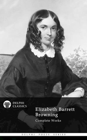 Delphi Complete Works of Elizabeth Barrett Browning (Illustrated)