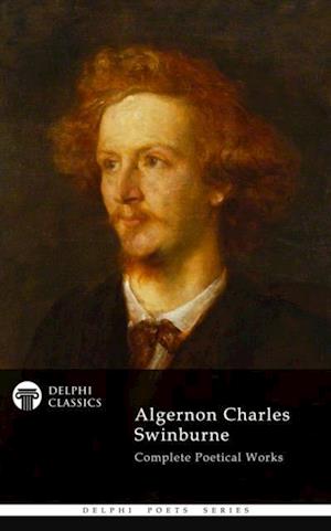 Delphi Complete Works of Algernon Charles Swinburne (Illustrated)