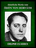 Saemtliche Werke von Odon von Horváth (Illustrierte)