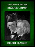 Saemtliche Werke von Brüder Grimm (Illustrierte)