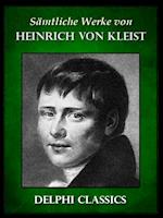 Saemtliche Werke von Heinrich von Kleist (Illustrierte)