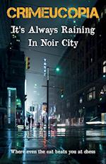 Crimeucopia - It's Always Raining In Noir City 