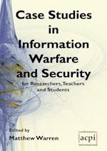 Case Studies in Information Warfare and Security for Researchers, Teachers and Students