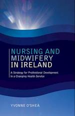 Nursing and Midwifery in Ireland : A Strategy for Professional Development in a Changing Health Service
