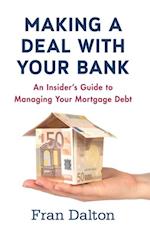 Making a Deal with Your Bank: An Insider's Guide to Managing Your Mortgage Debt