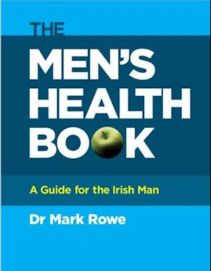 The Men's Health Book : A Guide for the Irish Man