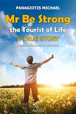 Mr Be Strong: The Tourist of Life