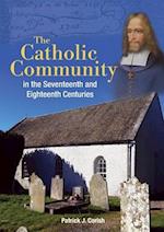 The Catholic Community in the Seventeenth and Eighteenth Centuries 