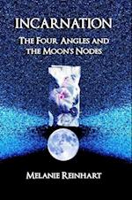 Incarnation: The Four Angles and the Moon's Nodes