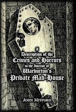 A Description of the Crimes and Horrors in the Interior of Warburton's Private Mad-House 