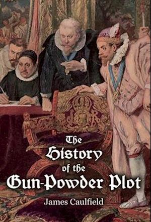 The History of the Gun-Powder Plot