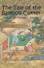 The Tale of the Bamboo Cutter and Other Fantastic Stories