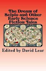 The Dream of Scipio and Other Early Science Fiction Tales