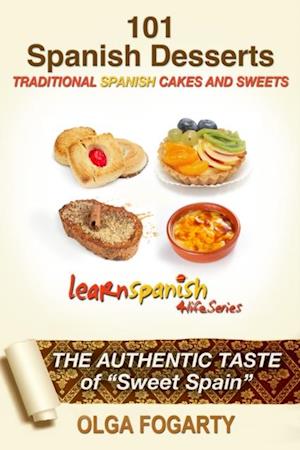 101 SPANISH DESSERTS RECIPES - TRADITIONAL CAKES AND SWEETS