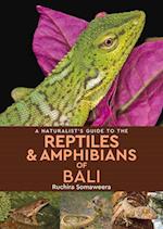 A Naturalist's Guide to the Reptiles & Amphibians of Bali