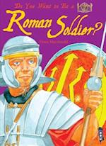 Do You Want to Be a Roman Soldier?
