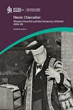 Heroic Chancellor: Winston Churchill and the University of Bristol, 1929 to 1965
