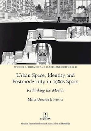 Urban Space, Identity and Postmodernity in 1980s Spain