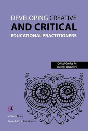 Developing Creative and Critical Educational Practitioners