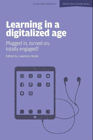 Learning in a Digitalized Age: Plugged in, Turned on, Totally Engaged?