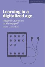 Learning in a Digitalized Age: Plugged in, Turned on, Totally Engaged?