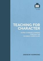 Teaching for Character: Super-charged learning through 'The Invisible Curriculum'