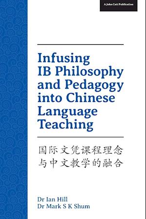 Infusing IB Philosophy and Pedagogy into Chinese Language Teaching