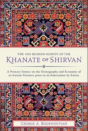 The 1820 Russian Survey of the Khanate of Shirvan