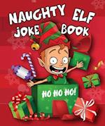 Naughty Elf Christmas Cracker Joke Book: Funny Christmas Jokes For Kids