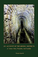An Account of the Mining District of Alston Moor, Weardale and Teesdale, with additional drawings and photographs  (Aziloth Books)
