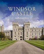 Windsor Castle: An Illustrated History