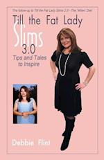 Till the Fat Lady Slims 3.0 - Tips and Tales to Inspire