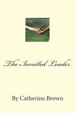 The Invested Leader: (And those we Raise) 