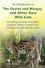An introduction to The Ocelot and Margay and Other Rare Wild Cats Including Caracal, Clouded Leopard, Black Footed Cat, Fishing Cat and Iberian Lynx