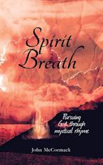 Spirit Breath : Pursuing God through mystical rhyme