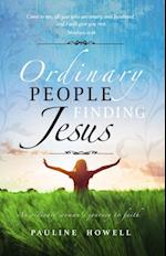 Ordinary People Finding Jesus : An ordinary woman's journey to faith