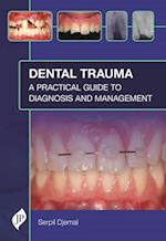 Dental Trauma : A Practical Guide to Diagnosis and Management 