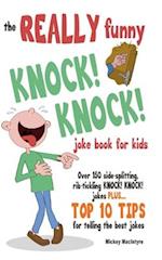 The REALLY Funny KNOCK! KNOCK! Joke Book For Kids