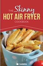 The Skinny Hot Air Fryer Cookbook