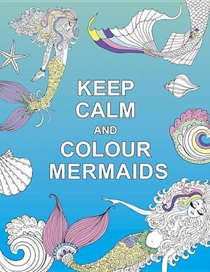 Keep Calm and Colour Mermaids