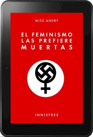 El feminismo las prefiere muertas