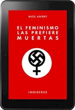 El feminismo las prefiere muertas