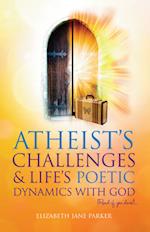 Atheists' Challenges and Life's Poetic Dynamics with God