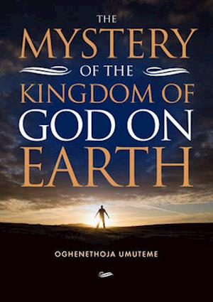 The Mystery of the Kingdom of God on Earth