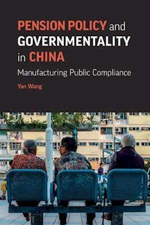 Pension Policy and Governmentality in China