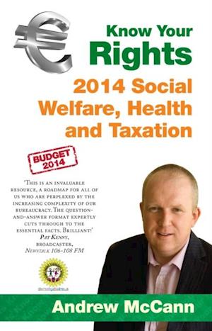 Know Your Rights: 2014 Social Welfare, Health and Taxation : A guide to your rights and entitlements in Ireland