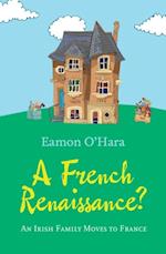 A French Renaissance? : An Irish Family Moves to France